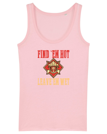 FIND THEM HOT, LEAVE THEM WET Cotton Pink