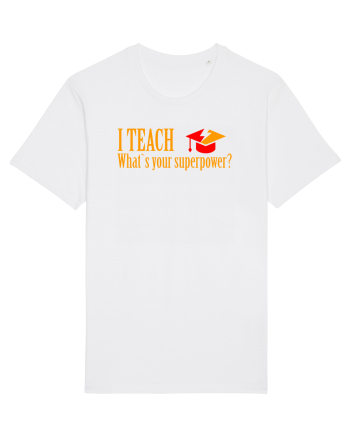 I TEACH, WHAT`S YOUR SUPERPOWER? White