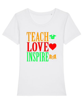 TEACH - LOVE - INSPIRE White