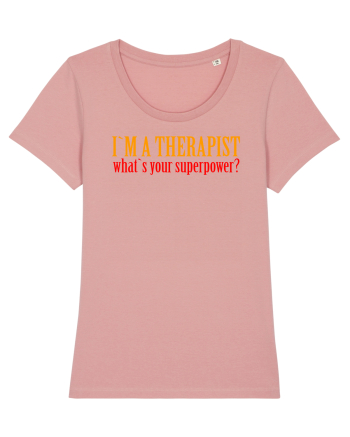 I `M A THERAPIST, WHAT`S YOUR SUPERPOWER? Canyon Pink