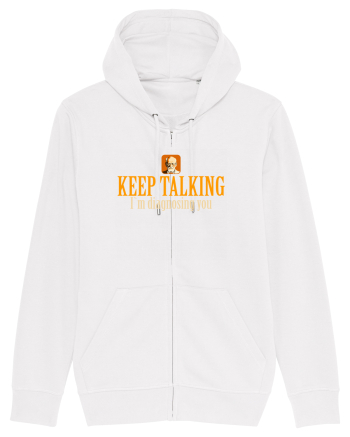 KEEP TALKING. I`M DIAGNOSING YOU White