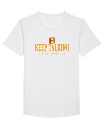 KEEP TALKING. I`M DIAGNOSING YOU White