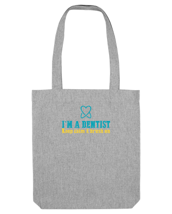 I`M A DENTIST. KEEP CALM & BRUSH ON Heather Grey