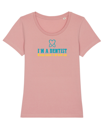 I`M A DENTIST. KEEP CALM & BRUSH ON Canyon Pink