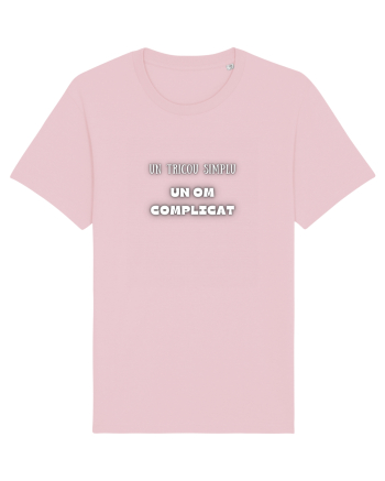 UN TRICOU SIMPLU, UN OM COMPLICAT Cotton Pink