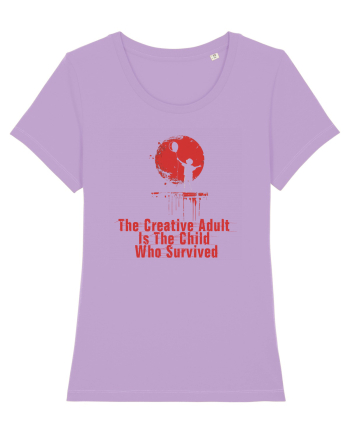 THE CREATIVE ADULT IS THE CHILD WHO SURVIVED Lavender Dawn