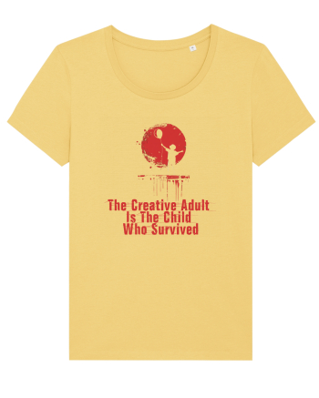 THE CREATIVE ADULT IS THE CHILD WHO SURVIVED Jojoba