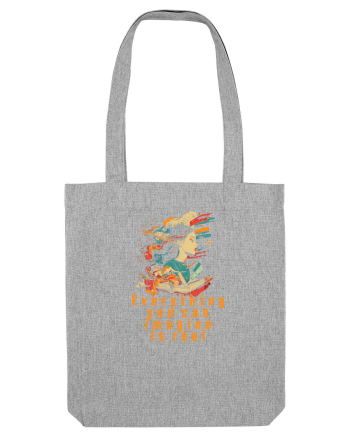 EVERYTHING YOU CAN IMAGINE IS REAL Heather Grey