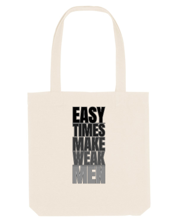 Easy Times Make Weak Men Natural