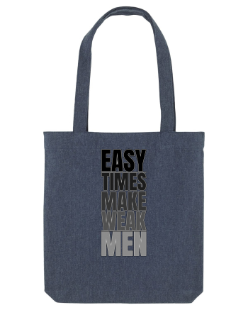 Easy Times Make Weak Men Midnight Blue