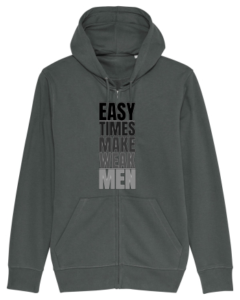 Easy Times Make Weak Men Anthracite