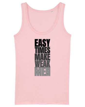 Easy Times Make Weak Men Cotton Pink