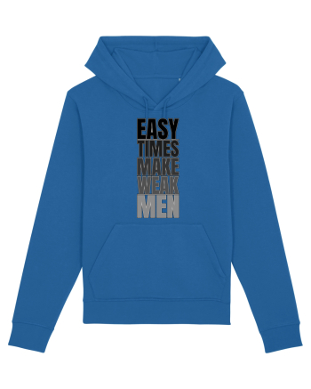 Easy Times Make Weak Men Royal Blue