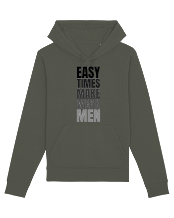Easy Times Make Weak Men Khaki