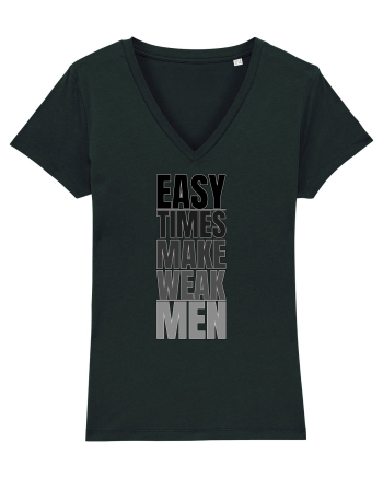 Easy Times Make Weak Men Black