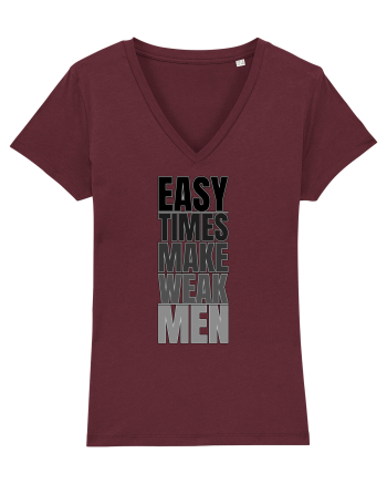 Easy Times Make Weak Men Burgundy