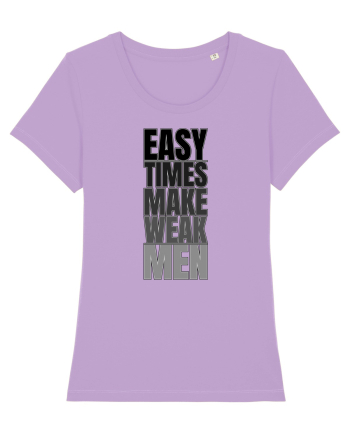 Easy Times Make Weak Men Lavender Dawn