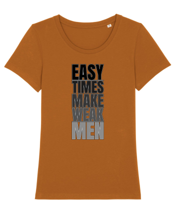 Easy Times Make Weak Men Roasted Orange