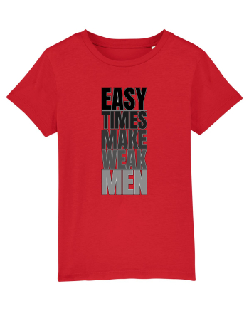 Easy Times Make Weak Men Red