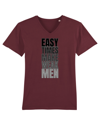 Easy Times Make Weak Men Burgundy