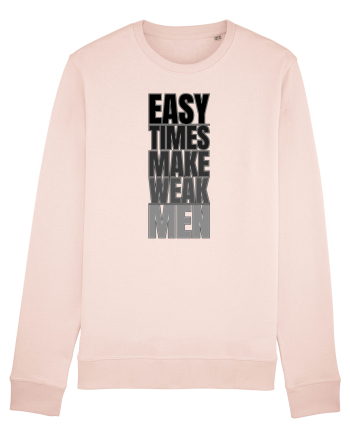 Easy Times Make Weak Men Candy Pink