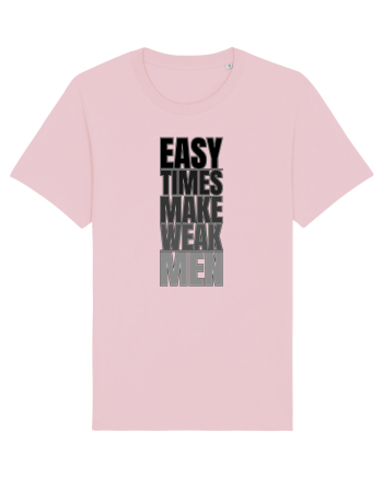 Easy Times Make Weak Men Cotton Pink