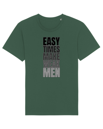 Easy Times Make Weak Men Bottle Green