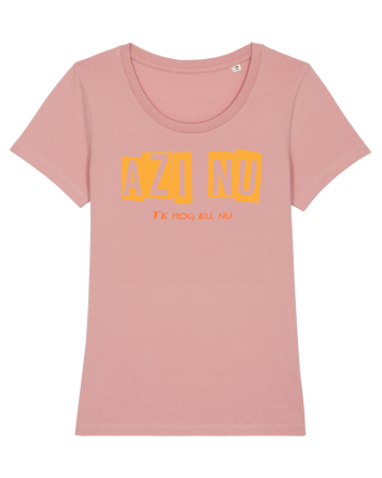 AZI NU. TE ROG EU, NU Canyon Pink