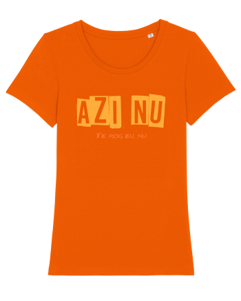 AZI NU. TE ROG EU, NU Bright Orange