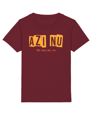 AZI NU. TE ROG EU, NU Burgundy