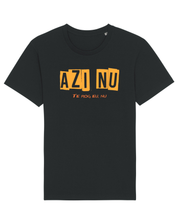 AZI NU. TE ROG EU, NU Black