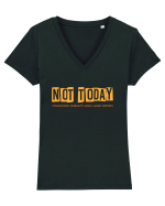 NOT TODAY. TOMORROW DOESN`T LOOK GOOD EITHER - AZI NU. NICI MAINE NU  Tricou mânecă scurtă guler V Damă Evoker