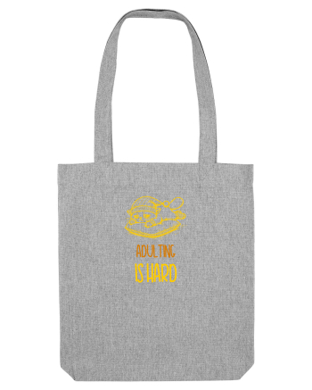 ADULTING IS HARD - E GREU SA FII ADULT 2 Heather Grey