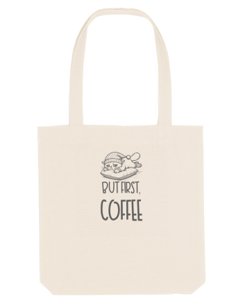 BUT FIRST, COFFEE - MAI INTAI CAFEAUA Natural