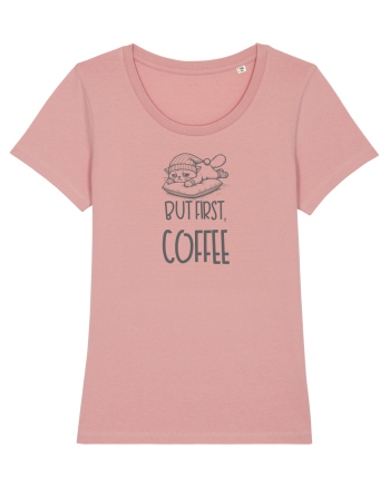 BUT FIRST, COFFEE - MAI INTAI CAFEAUA Canyon Pink