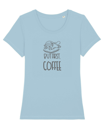 BUT FIRST, COFFEE - MAI INTAI CAFEAUA Sky Blue