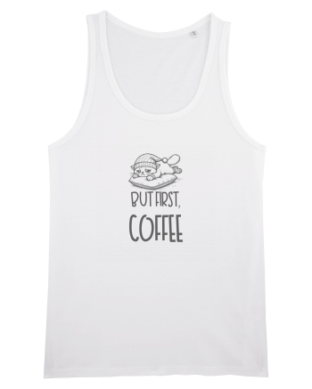 BUT FIRST, COFFEE - MAI INTAI CAFEAUA White
