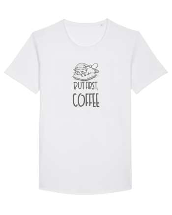 BUT FIRST, COFFEE - MAI INTAI CAFEAUA White