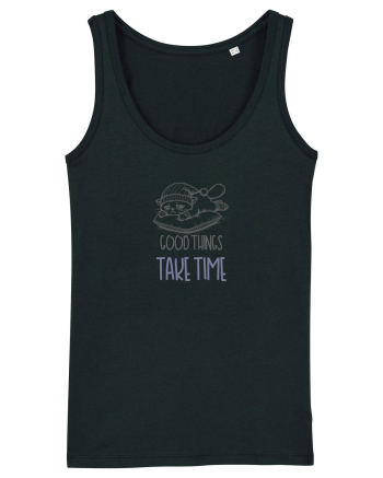 GOOD THINGS TAKE TIME - LUCRURILE BUNE AU NEVOIE DE TIMP Black