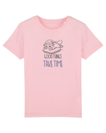 GOOD THINGS TAKE TIME - LUCRURILE BUNE AU NEVOIE DE TIMP Cotton Pink