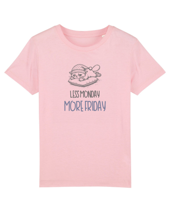 LESS MONDAY, MORE FRIDAY - MAI PUTINE ZILE DE LUNI, MAI MULTE DE VINERI Cotton Pink