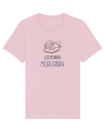 LESS MONDAY, MORE FRIDAY - MAI PUTINE ZILE DE LUNI, MAI MULTE DE VINERI Cotton Pink
