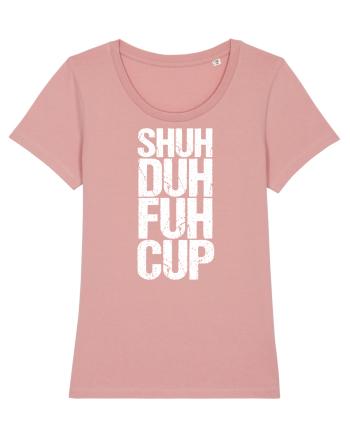 Shut the f**k up! - white Canyon Pink