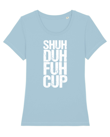 Shut the f**k up! - white Sky Blue
