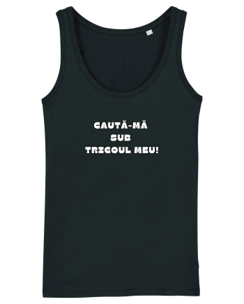 CAUTĂ-MĂ SUB TRICOU Black