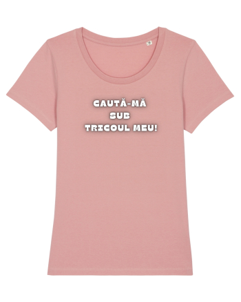 CAUTĂ-MĂ SUB TRICOU Canyon Pink
