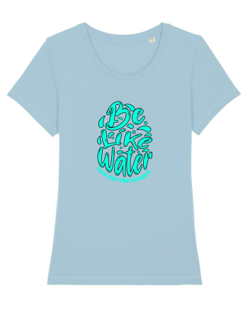 Fii ca apa, calm și de neoprit  Sky Blue