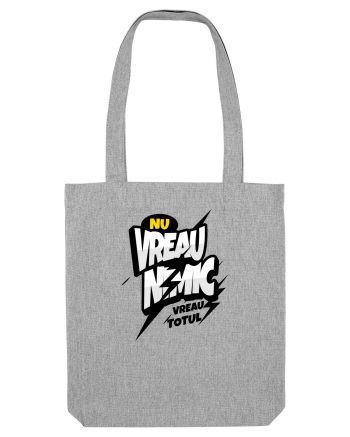Puternic- Nu vreau nimic, vreau totul Heather Grey
