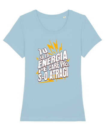 Motivatie- Tu sa fii energia pe care vrei s-o atragi Sky Blue