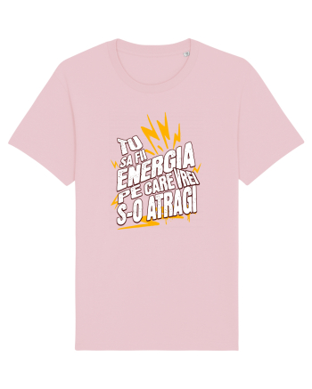 Motivatie- Tu sa fii energia pe care vrei s-o atragi Cotton Pink